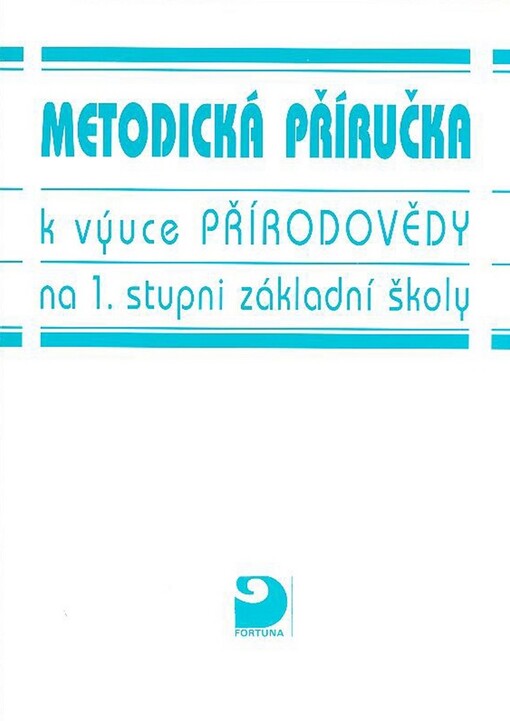 Metodická příručka k výuce přírodovědy na 1. stupni základní školy : první kroky za poznáváním přírody