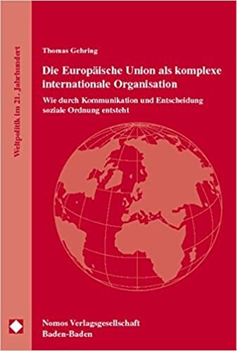 Die Europäische Union als komplexe internationale Organisation.