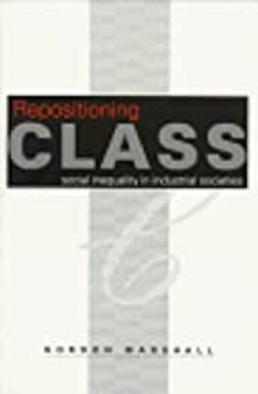 Repositioning Class: Social Inequality in Industrial Societies