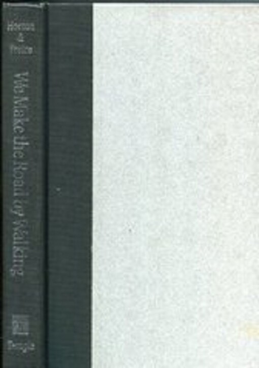 We Make the Road by Walking: Conversations on Education and Social Change