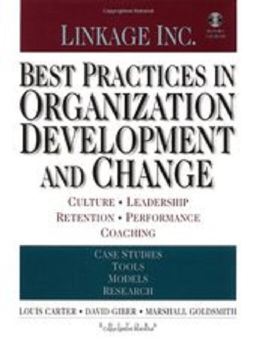 Best practices in organization development and change : culture, leadership, retention, performance, coaching : case studies, tools, models, research