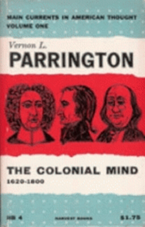 The Colonial Mind, 1620-1800 (Main Currents in American Thought, Vol 1)