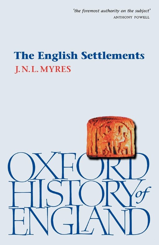 The English settlements : [English political and social life from the collapse of Roman rule to the emergence of Anglo-saxon kingdoms]