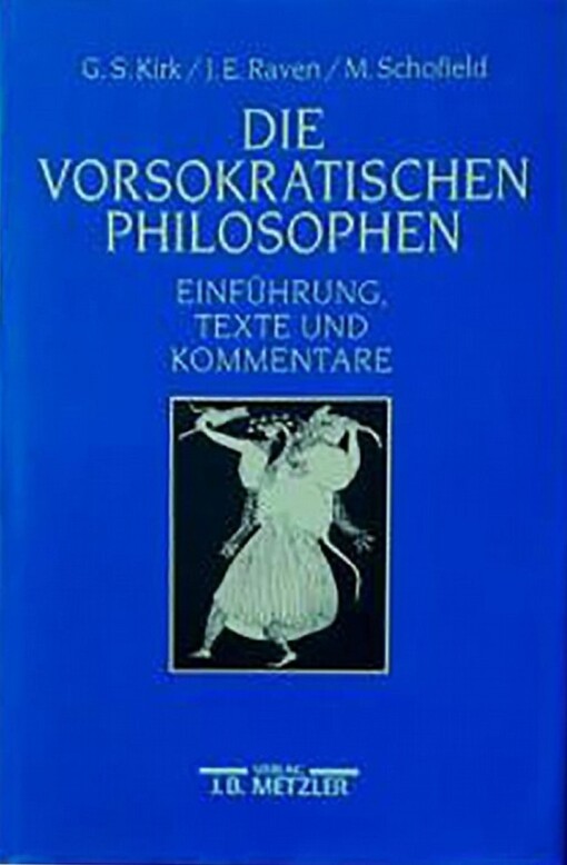 Die vorsokratischen Philosophen. Einführung, Texte und Kommentare.