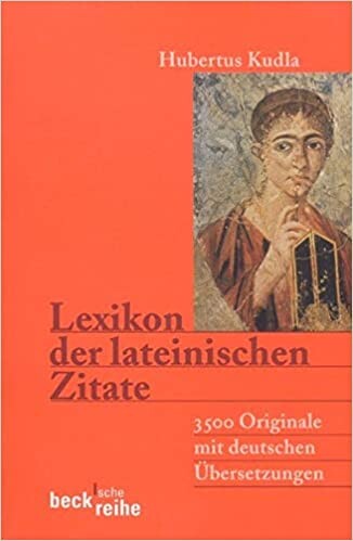 Lexikon der lateinischen Zitate. 3500 Originale mit Übersetzungen und Belegstellen.