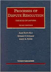 Processes of Dispute Resolution: The Role of Lawyers (University Casebook Series)