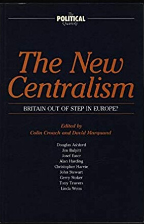 The new centralism : Britain out of step in Europe?
