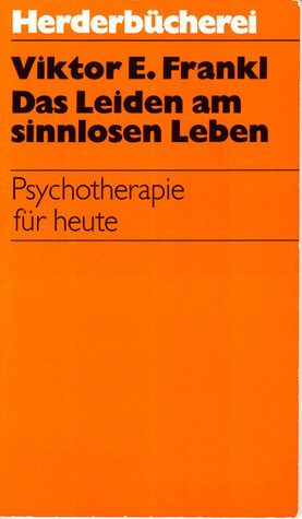 Das Leiden am sinnlosen Leben: Psychotherapie fur heute (Herderbucherei) (German Edition)