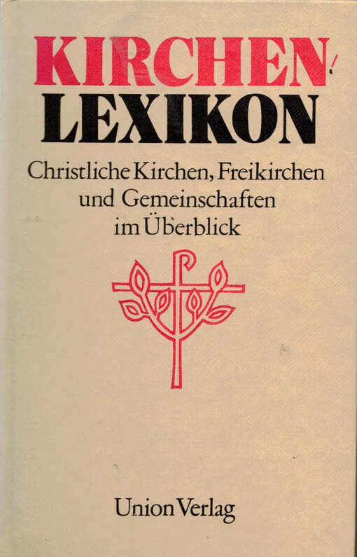 Kirchenlexikon : Christliche Kirchen, Freikirchen und Gemeinschaften im Überblick