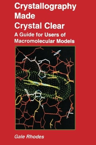 Crystallography made crystal clear : a guide for users of macromolecular models