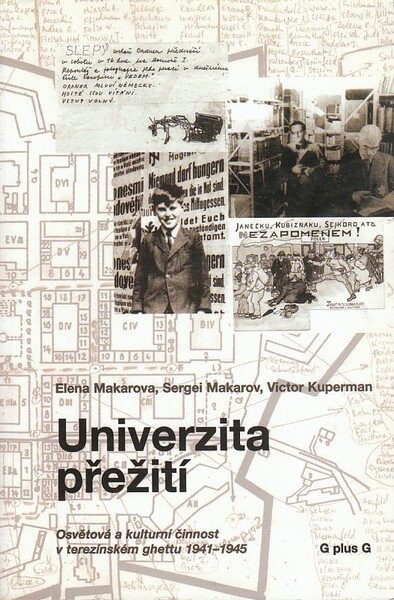 Univerzita přežití : osvětová a kulturní činnost v terezínském ghettu 1941-1945.