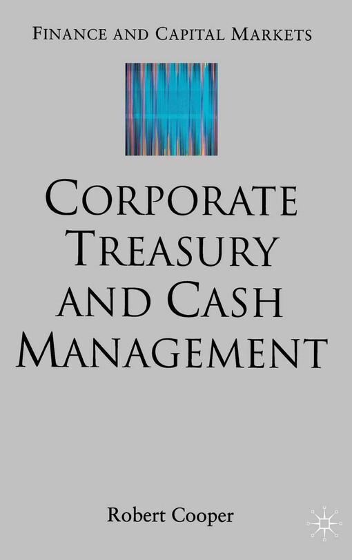 Corporate Treasury and Cash Management (Finance and Capital Markets Series)
