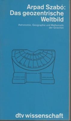Das geozentrische Weltbild: Astronomie, Geographie, und Mathematik der Griechen (DTV Wissenschaft) (German Edition)