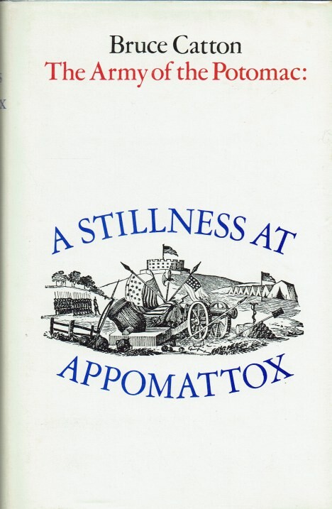 A Stillness at Appomattox [ The Army of the Potomac ]