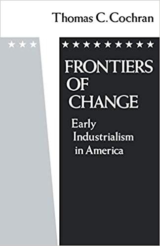 Frontiers of change : early industrialism in America