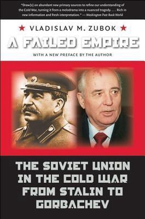 A failed empire : the Soviet union in the cold war from Stalin to Gorbachev