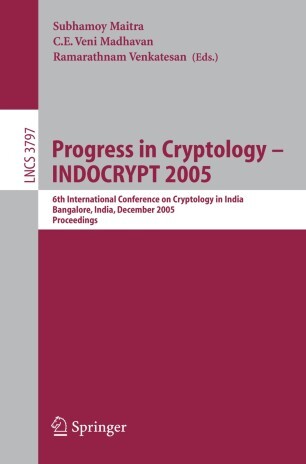 Progress in Cryptology - INDOCRYPT 2005: 6th International Conference on Cryptology in India, Bangalore, India, December 10-12, 2005, Proceedings ... Computer Science / Security and Cryptology)