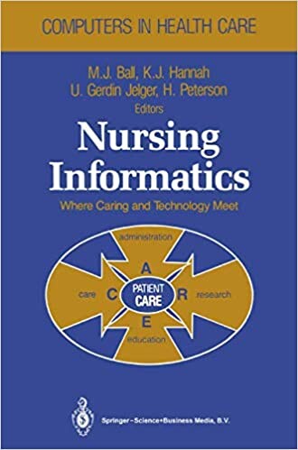 Nursing Informatics: Where Caring and Technology Meet (Computers in Health Care)