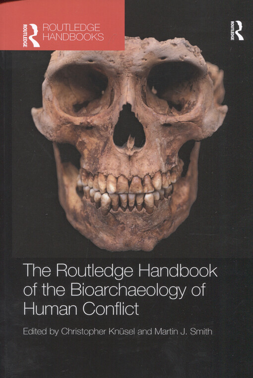 The Routledge handbook of the bioarchaeology of human conflict