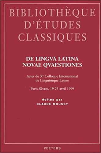 De lingua Latina novae quaestiones : actes du Xe Colloque international de linguistique latine Paris-Sevres, 19-23 avril 1999