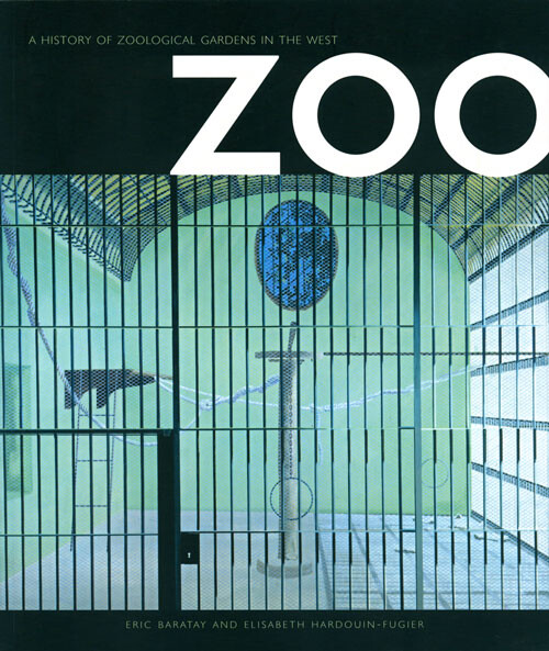 Zoo: A History of Zoological Gardens in the West
