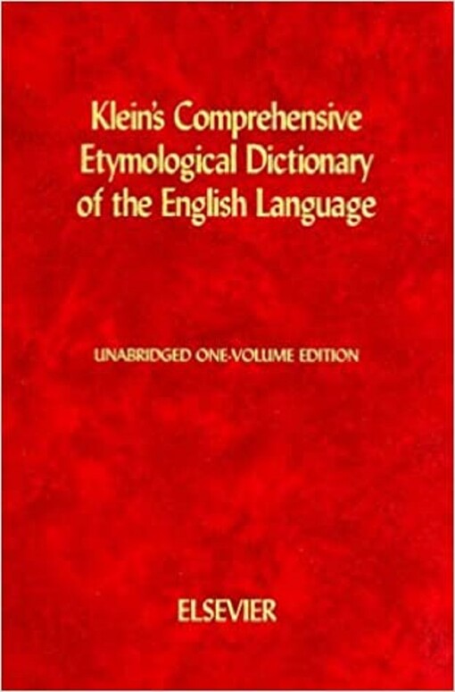 A Comprehensive Etymological Dictionary of the English Language : Dealing with the origin of words and their sense development thus illustrating the history of civilization and culture