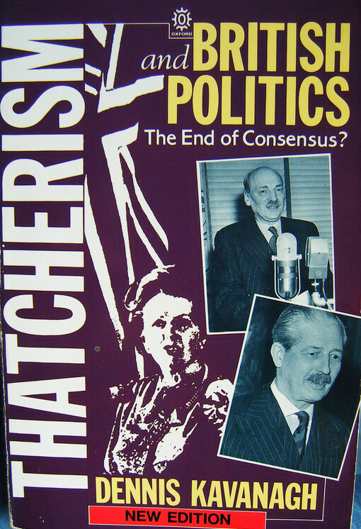 Thatcherism and British politics : the end of consensus?