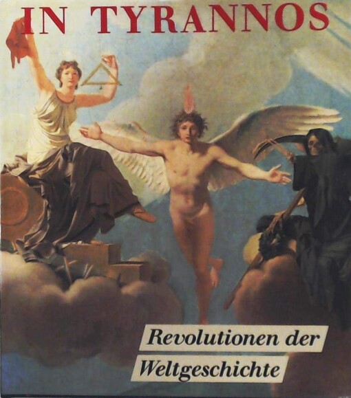 In tyrannos: Revolutionen der Weltgeschichte : von den Hussiten bis zur Commune (Reihe Weltgeschichte) (German Edition)