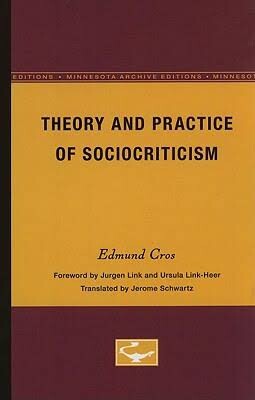 Theory and Practice of Sociocriticism (Theory and History of Literature)