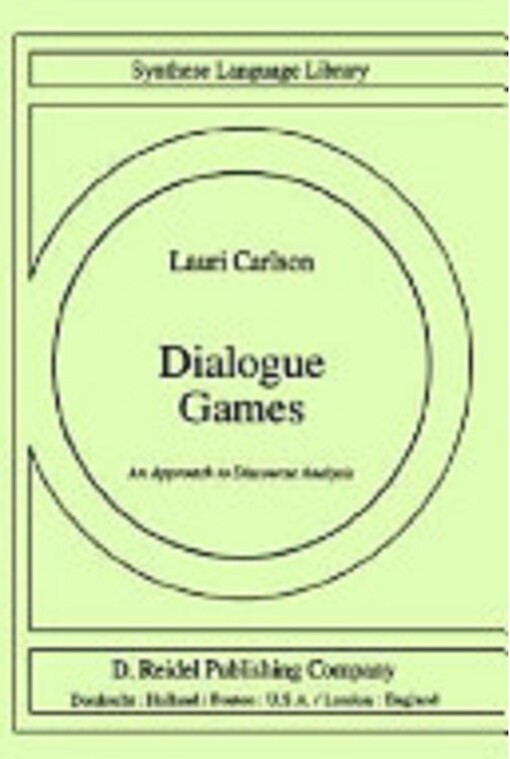 Dialogue Games: An Approach to Discourse Analysis (Studies in Linguistics and Philosophy)