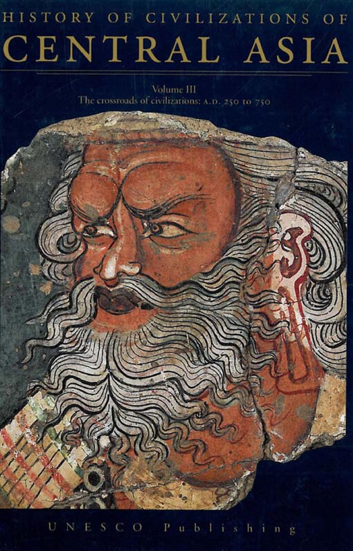 History of civilizations of Central Asia. Volume III., The crossroads of civilizations: A,.D. 250 to 750