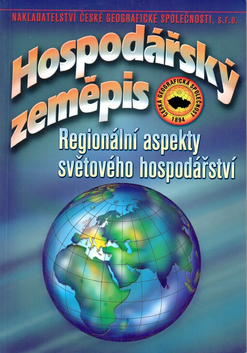 Hospodářský zeměpis: regionální aspekty světového hospodářství : učebnice pro obchodní akademie a jiné střední školy, 1. vyd.