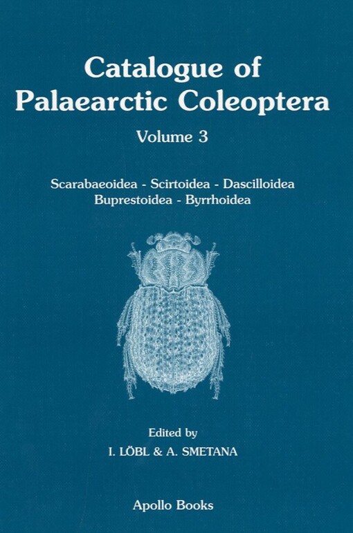 Catalogue of Palaearctic Coleoptera. Vol. 3, Scarabaeoidea - Scirtoidea - Dascilloidea - Buprestoidea - Byrrhoidea