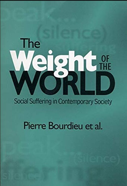 The weight of the world : social suffering in contemporary society