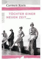 Töchter einer neuen Zeit : Roman  (odkaz v elektronickém katalogu)