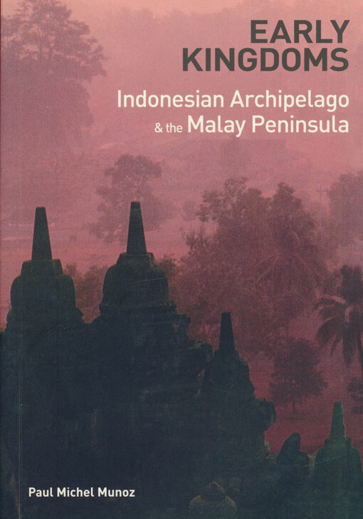 Early kingdoms : Indonesian Archipelago & the Malay Peninsula