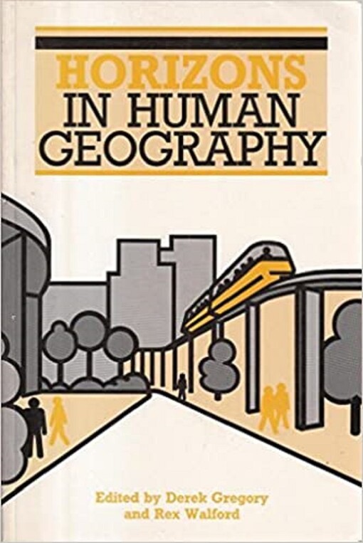 Horizons in Human Geography (Horizons in Geography)