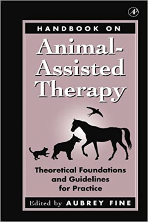 Handbook on Animal-Assisted Therapy: Theoretical Foundations and Guidelines for Practice