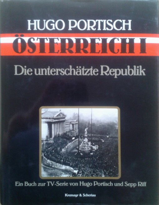 Osterreich I: Die unterschatzte Republik : ein Buch zur gleichnamigen Fernsehdokumentation von Hugo Portisch und Sepp Riff (German Edition)