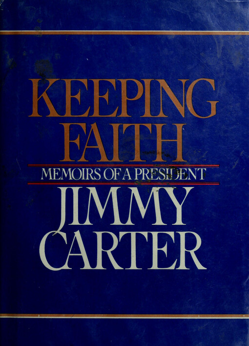 Keeping faith : memoirs of a president Jimmy Carter