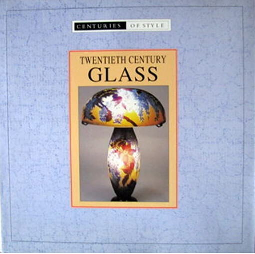 Twentieth Century Glass (Centuries of Style)