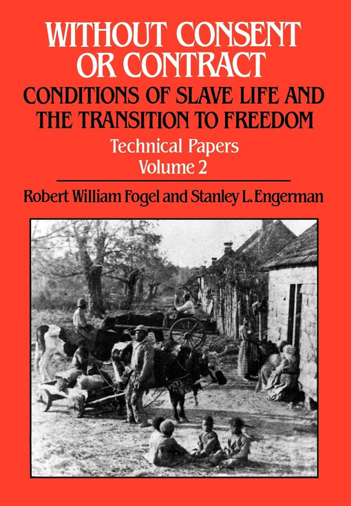 Without consent or contract : the rise and fall of American slavery : conditions of slave life and the transition to freedom: technical Papers. Vol. 2