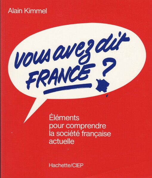 Vous avez dit France? : éléments pour comprendre la société française actuelle