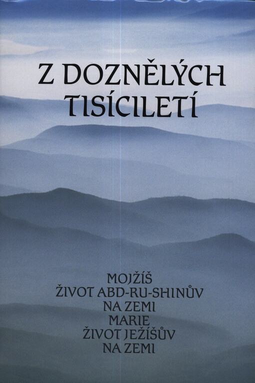 Z doznělých tisíciletí : v Abd-ru-shinově blízkosti přijal člověk k tomu povolaný a obdařený mimořádnými schopnostmi