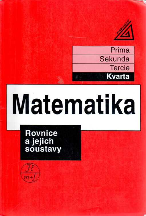 Matematika : kvarta. Rovnice a jejich soustavy