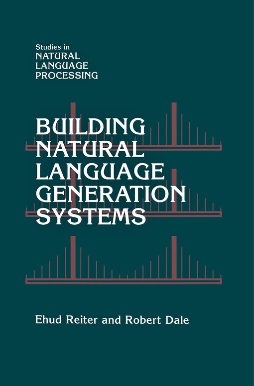 Building Natural Language Generation Systems (Studies in Natural Language Processing)