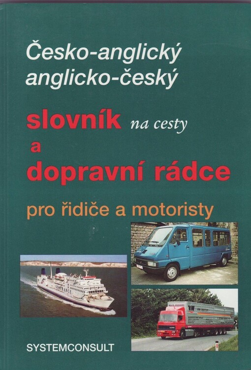 Česko-anglický a anglicko-český slovník na cesty a dopravní rádce pro řidiče a motoristy