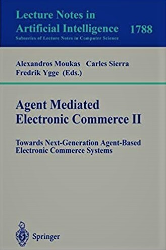 Agent mediated electronic commerce. 2., Towards next-generation agent-based electronic commerce systems