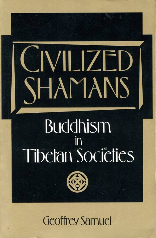 Civilized shamans : Buddhism in Tibetan societies   
