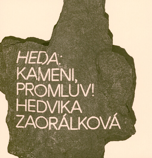 Heda: kameni, promluv! : Hedvika Zaorálková